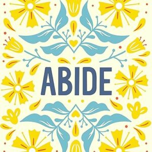 Abide - Bible Study Book with Video Access: A Study of 1, 2, and 3 John