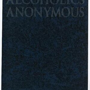 Alcoholics Anonymous: The Big Book