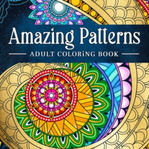 Amazing Patterns: Adult Coloring Book, Stress Relieving Mandala Style Patterns