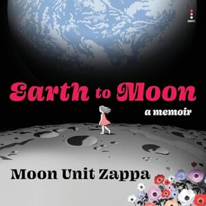 Amazon.com: Earth to Moon: A Memoir (Audible Audio Edition): Moon Unit Zappa, Moon Unit Zappa, HarperAudio: Audible Books & Originals