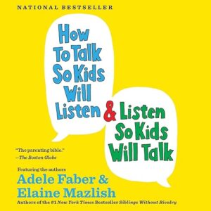 Amazon.com: How to Talk So Kids Will Listen & Listen So Kids Will Talk (Audible Audio Edition): Adele Faber, Elaine Mazlish, Susan Bennett, Simon & Schuster Audio: Books