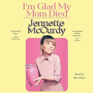 Amazon.com: I'm Glad My Mom Died (Audible Audio Edition): Jennette McCurdy, Jennette McCurdy, Simon & Schuster Audio: Books