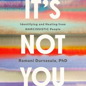 Amazon.com: It's Not You: Identifying and Healing from Narcissistic People (Audible Audio Edition): Ramani Durvasula PhD, Ramani Durvasula PhD, Penguin Audio: Audible Books &...