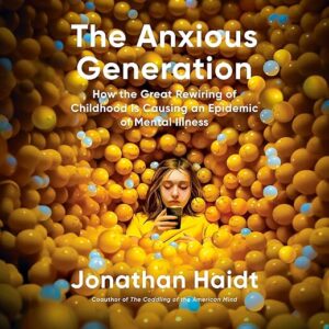 Amazon.com: The Anxious Generation: How the Great Rewiring of Childhood Is Causing an Epidemic of Mental Illness (Audible Audio Edition): Jonathan Haidt, Sean Pratt, Jonathan...