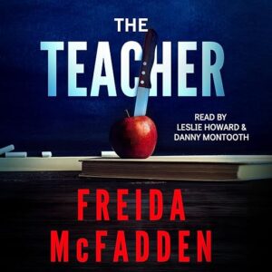 Amazon.com: The Teacher (Audible Audio Edition): Freida McFadden, Leslie Howard, Danny Montooth, Hollywood Upstairs Press: Audible Books & Originals