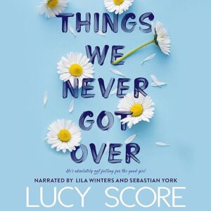 Amazon.com: Things We Never Got Over (Audible Audio Edition): Lucy Score, Lila Winters, Sebastian York, That's What She Said Publishing, Inc.: Audible Books & Originals