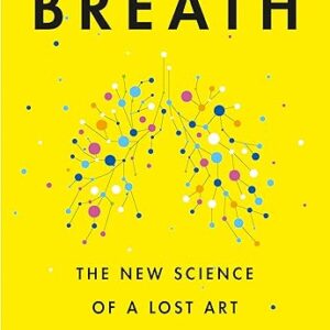 Breath: The New Science of a Lost Art