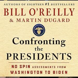 Confronting the Presidents: No Spin Assessments from Washington to Biden