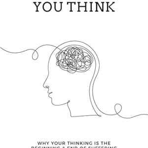 Don't Believe Everything You Think: Why Your Thinking Is The Beginning & End Of Suffering (Beyond Suffering)