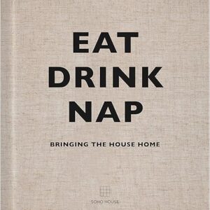 Eat Drink Nap: Bringing the House Home