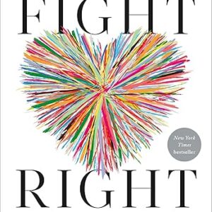 Fight Right: How Successful Couples Turn Conflict Into Connection