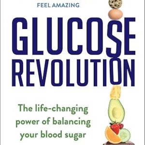 Glucose Revolution: The Life-Changing Power of Balancing Your Blood Sugar