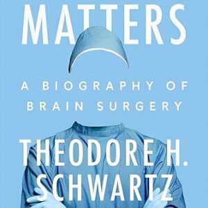 Gray Matters: A Biography of Brain Surgery