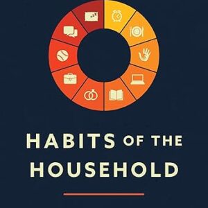 Habits of the Household: Practicing the Story of God in Everyday Family Rhythms