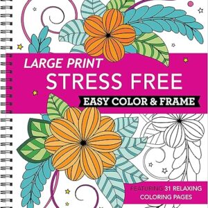 Large Print Easy Color & Frame - Stress Free (Adult Coloring Book)