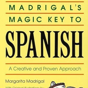 Madrigal's Magic Key to Spanish: A Creative and Proven Approach