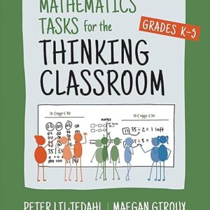 Mathematics Tasks for the Thinking Classroom, Grades K-5 (Corwin Mathematics Series)