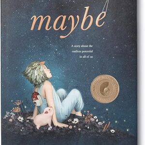 Maybe: A Story about the Endless Potential in All of Us