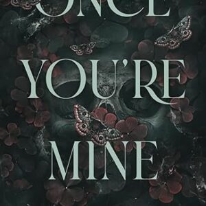 Once You're Mine: A Dark Stalker Romance (Possessing Her)