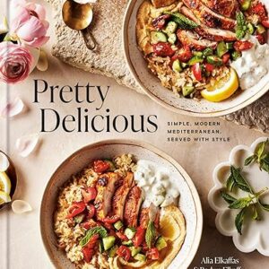 Pretty Delicious: Simple, Modern Mediterranean, Served with Style: A Cookbook