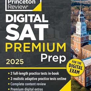 Princeton Review Digital SAT Premium Prep, 2025: 5 Full-Length Practice Tests (2 in Book + 3 Adaptive Tests Online) + Online Flashcards + Review & Tools (2025) (College Test...