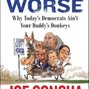 Progressively Worse: Why Today's Democrats Ain't Your Daddy's Donkeys