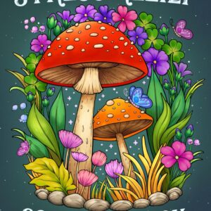 Stress Relief: Adult Coloring Book with Animals, Landscape, Flowers, Patterns, Mushroom And Many More For Relaxation