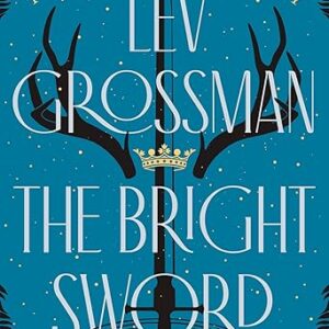 The Bright Sword: A Novel of King Arthur