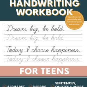 The Cursive Handwriting Workbook for Teens: Learn the Art of Penmanship in this Cursive Writing Practice book with Motivational Quotes and Activities for Young Adults and Teenagers