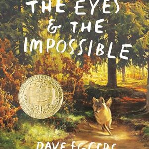 The Eyes and the Impossible: (Newbery Medal Winner)