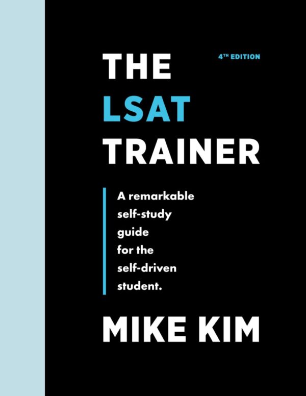 The LSAT Trainer: A Remarkable Self-Study Guide For The Self-Driven Student