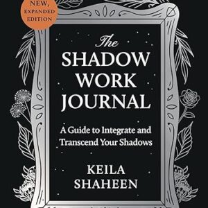 The Shadow Work Journal: A Guide to Integrate and Transcend Your Shadows