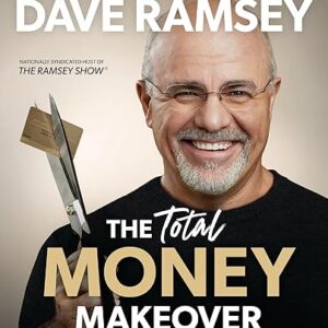 The Total Money Makeover Updated and Expanded: A Proven Plan for Financial Peace