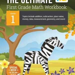 The Ultimate Grade 1 Math Workbook: Addition, Subtraction, Place Value, Money, Data, Measurement, Geometry, Bar Graphs, Comparing Lengths, and Telling ... Curriculum (IXL...