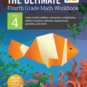 The Ultimate Grade 4 Math Workbook: Multi-Digit Multiplication, Long Division, Addition, Subtraction, Fractions, Decimals, Measurement, and Geometry ... Curriculum (IXL Ultimate...