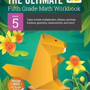 The Ultimate Grade 5 Math Workbook: Decimals, Fractions, Multiplication, Long Division, Geometry, Measurement, Algebra Prep, Graphing, and Metric ... Curriculum (IXL Ultimate...