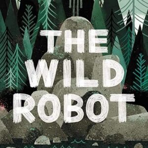 The Wild Robot (Volume 1) (The Wild Robot, 1)