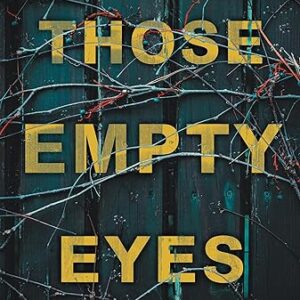 Those Empty Eyes: A Chilling Novel of Suspense with a Shocking Twist